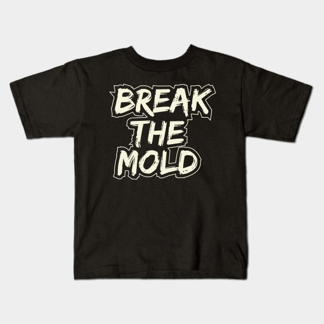 Break The Mold Kids T-Shirt by T-Shirt Attires